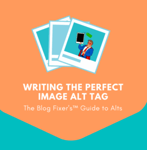 Writing the Perfect Image Alt Tag that links to a blog post on The Blog Fixer website